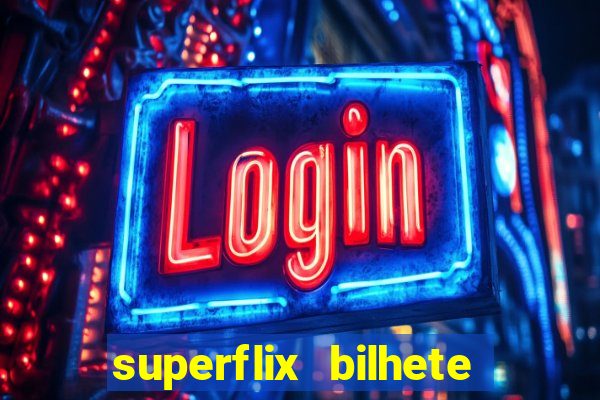 superflix bilhete de loteria